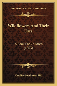 Wildflowers And Their Uses