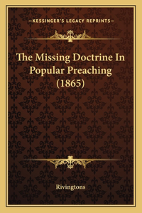 Missing Doctrine In Popular Preaching (1865)
