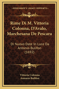 Rime Di M. Vittoria Colonna, D'Avalo, Marchesana De Pescara: Di Nuovo Date In Luce Da Antonio Bulifon (1692)