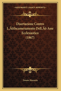 Disertazione Contro L'Incameramento Dell' Asse Ecclesiastico (1867)