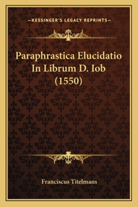 Paraphrastica Elucidatio In Librum D. Iob (1550)