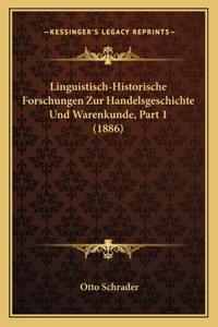 Linguistisch-Historische Forschungen Zur Handelsgeschichte Und Warenkunde, Part 1 (1886)