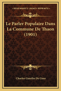 Le Parler Populaire Dans La Commune De Thaon (1901)