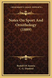 Notes On Sport And Ornithology (1889)