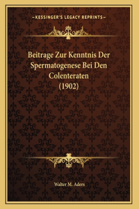 Beitrage Zur Kenntnis Der Spermatogenese Bei Den Colenteraten (1902)