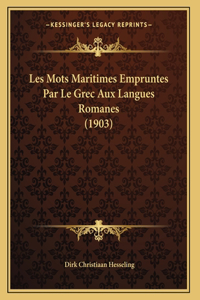 Les Mots Maritimes Empruntes Par Le Grec Aux Langues Romanes (1903)