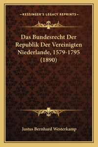Das Bundesrecht Der Republik Der Vereinigten Niederlande, 1579-1795 (1890)