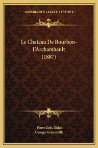 Chateau De Bourbon-L'Archambault (1887)