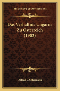 Das Verhaltnis Ungarns Zu Osterreich (1902)
