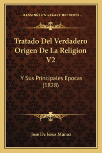 Tratado Del Verdadero Origen De La Religion V2