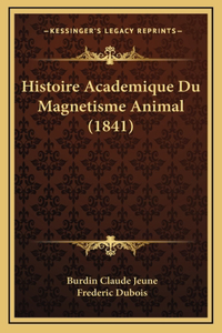 Histoire Academique Du Magnetisme Animal (1841)