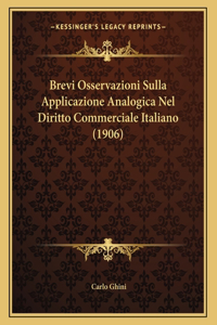 Brevi Osservazioni Sulla Applicazione Analogica Nel Diritto Commerciale Italiano (1906)