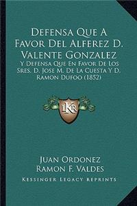 Defensa Que a Favor del Alferez D. Valente Gonzalez