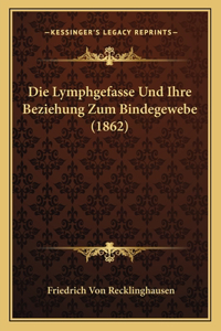 Lymphgefasse Und Ihre Beziehung Zum Bindegewebe (1862)