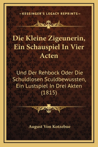 Die Kleine Zigeunerin, Ein Schauspiel In Vier Acten