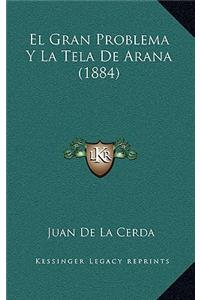 El Gran Problema y La Tela de Arana (1884)
