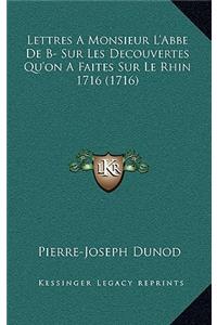 Lettres a Monsieur L'Abbe de B- Sur Les Decouvertes Qu'on a Faites Sur Le Rhin 1716 (1716)