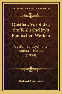 Quellen, Vorbilder, Stoffe Zu Shelley's Poetischen Werken