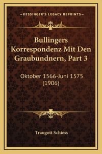 Bullingers Korrespondenz Mit Den Graubundnern, Part 3