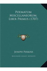 Poematum Miscellaneorum, Liber Primus (1707)