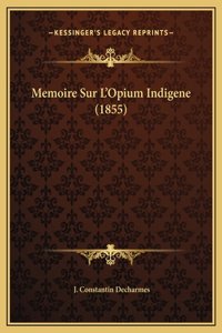 Memoire Sur L'Opium Indigene (1855)
