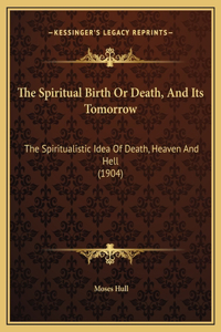 The Spiritual Birth Or Death, And Its Tomorrow