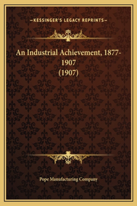 An Industrial Achievement, 1877-1907 (1907)
