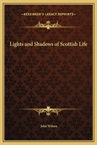 Lights and Shadows of Scottish Life