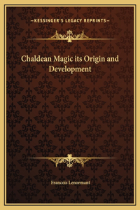 Chaldean Magic its Origin and Development
