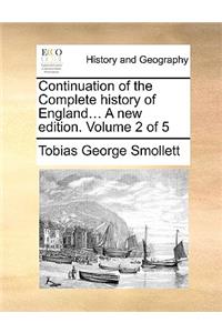 Continuation of the Complete History of England... a New Edition. Volume 2 of 5