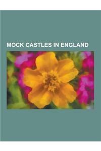 Mock Castles in England: Banwell Castle, Beaufront Castle, Belvoir Castle, Caerhays Castle, Castle Drogo, Chiddingstone Castle, Cholmondeley Ca