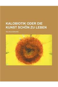 Kalobiotik Oder Die Kunst Schon Zu Leben