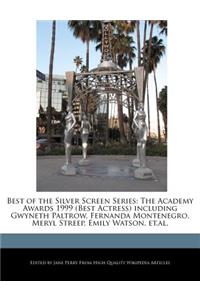 Best of the Silver Screen Series: The Academy Awards 1999 (Best Actress) Including Gwyneth Paltrow, Fernanda Montenegro, Meryl Streep, Emily Watson, Et.Al.