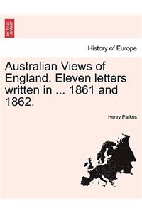 Australian Views of England. Eleven Letters Written in ... 1861 and 1862.