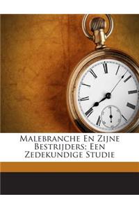 Malebranche En Zijne Bestrijders; Een Zedekundige Studie