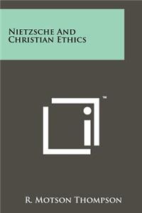 Nietzsche And Christian Ethics