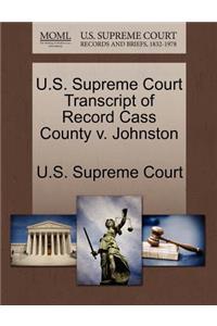 U.S. Supreme Court Transcript of Record Cass County V. Johnston