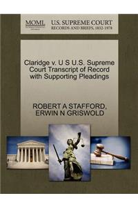 Claridge V. U S U.S. Supreme Court Transcript of Record with Supporting Pleadings