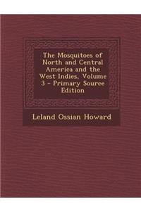 Mosquitoes of North and Central America and the West Indies, Volume 3