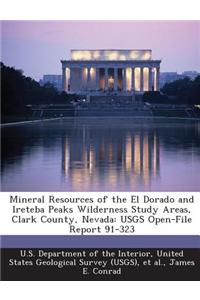 Mineral Resources of the El Dorado and Ireteba Peaks Wilderness Study Areas, Clark County, Nevada