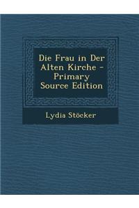 Die Frau in Der Alten Kirche
