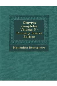 Oeuvres Completes Volume 5