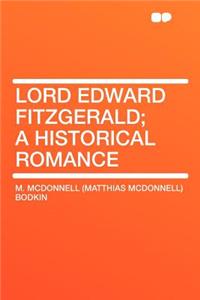 Lord Edward Fitzgerald; A Historical Romance