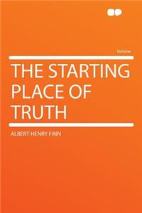 The Starting Place of Truth