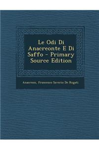 Le Odi Di Anacreonte E Di Saffo - Primary Source Edition