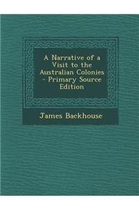 A Narrative of a Visit to the Australian Colonies
