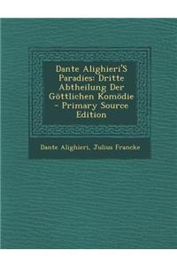Dante Alighieri's Paradies: Dritte Abtheilung Der Gottlichen Komodie - Primary Source Edition