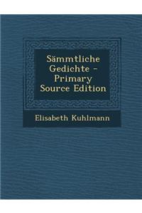 Sammtliche Gedichte - Primary Source Edition