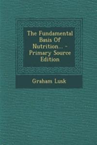 The Fundamental Basis of Nutrition...