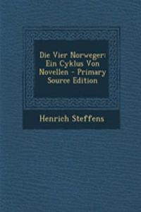 Die Vier Norweger: Ein Cyklus Von Novellen - Primary Source Edition